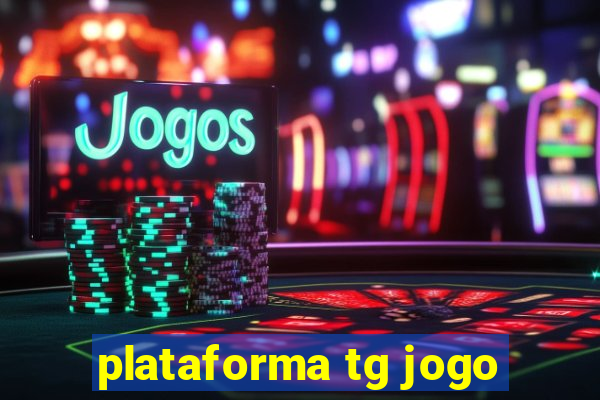 plataforma tg jogo